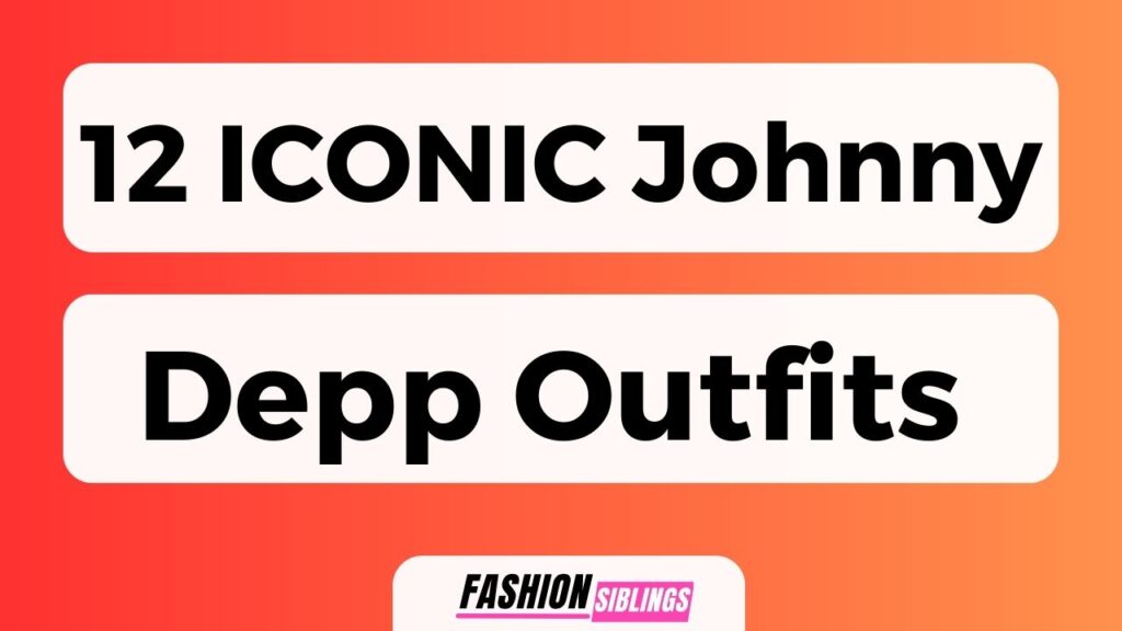12 Iconic Johnny Depp Outfits