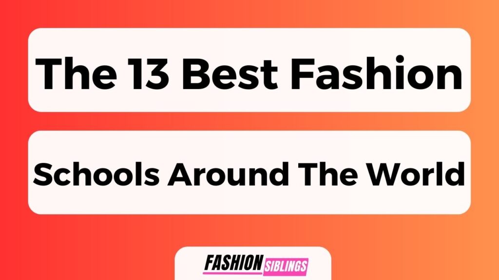 The 13 Best Fashion Schools Around The World