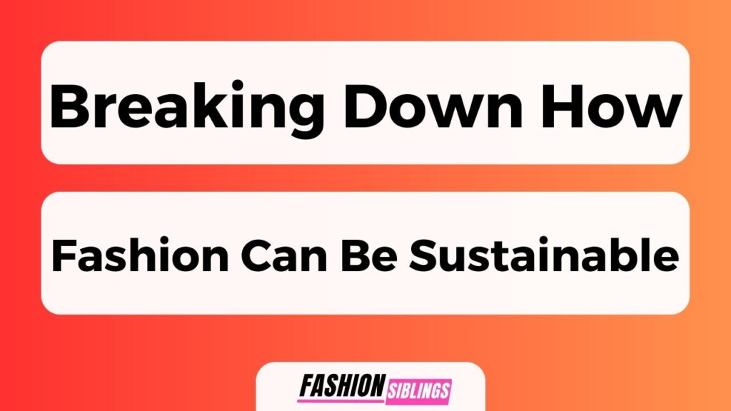 Breaking Down How Fashion Can Be Sustainable