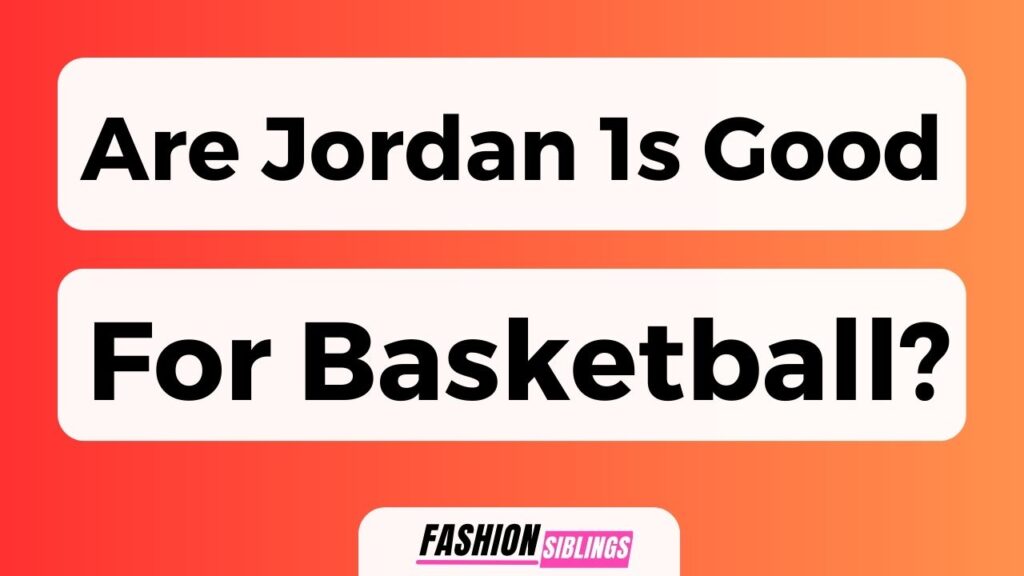 Are Jordan 1s Good For Basketball? (Guide)