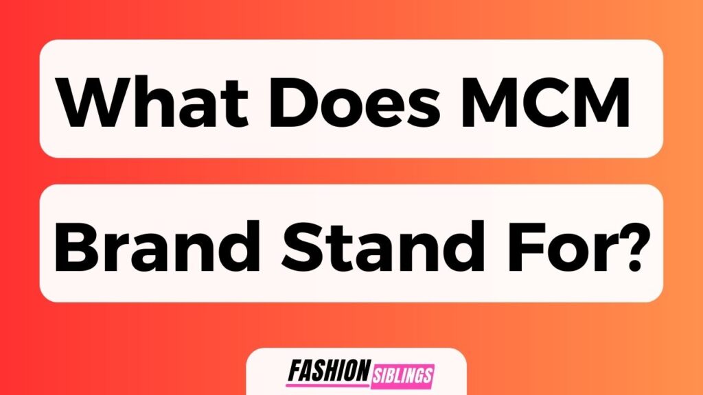 What Does Mcm Brand Stand For?